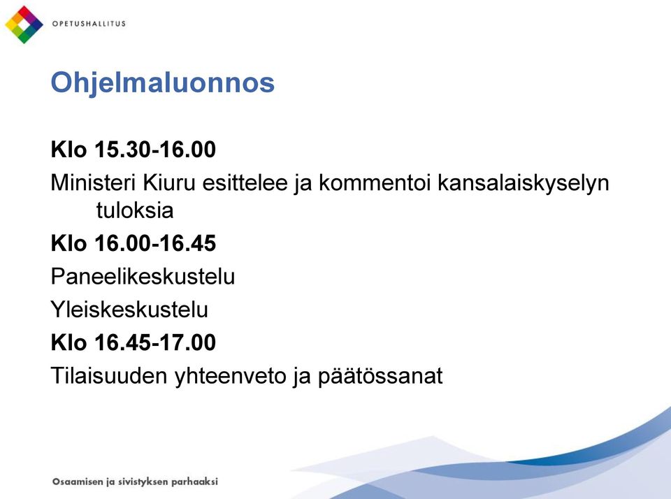 kansalaiskyselyn tuloksia Klo 16.00-16.