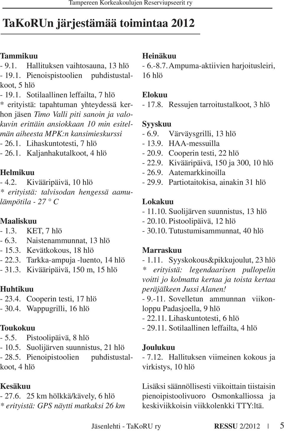 Hallituksen vaihtosauna, 13