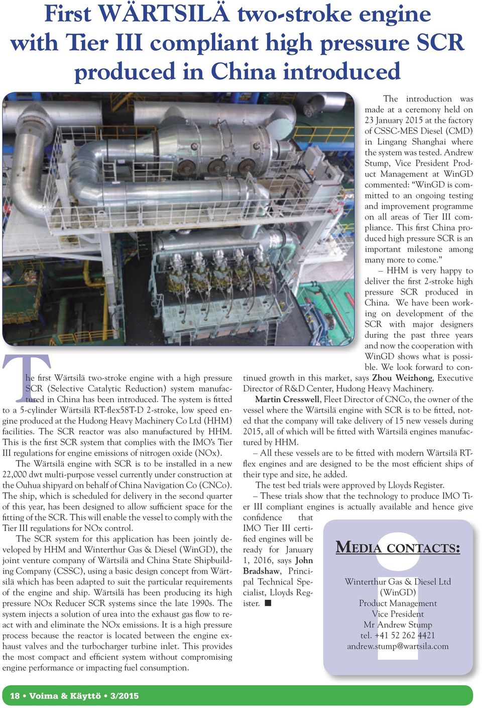 The SCR reactor was also manufactured by HHM. This is the first SCR system that complies with the IMO s Tier III regulations for engine emissions of nitrogen oxide (NOx).