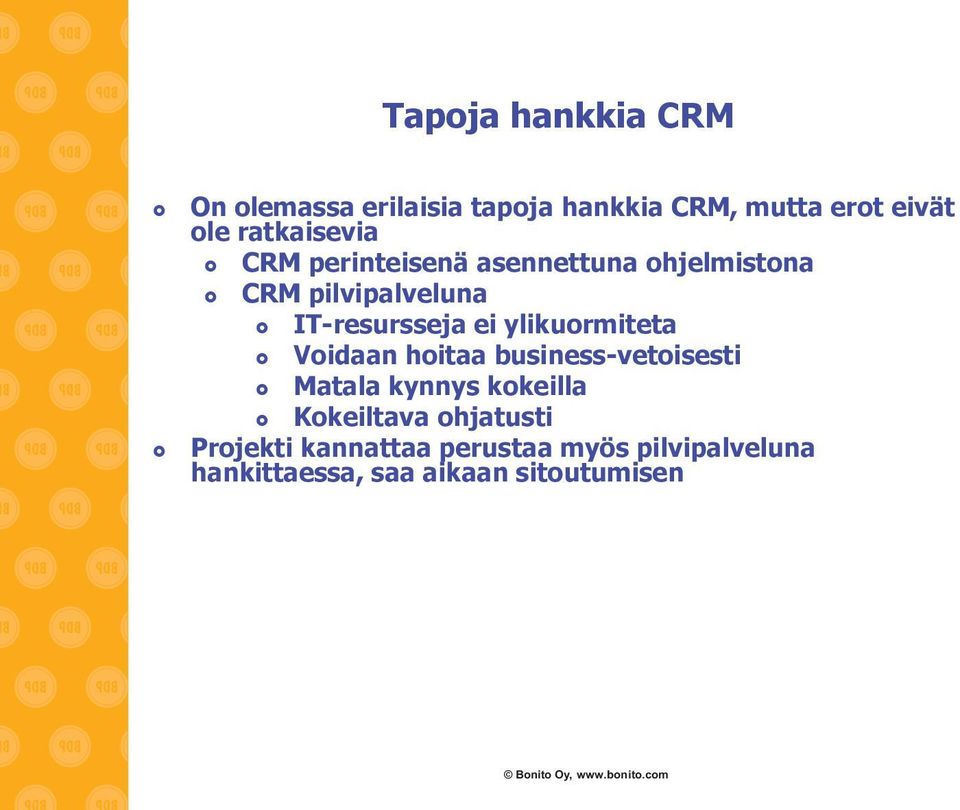 ei ylikuormiteta Voidaan hoitaa business-vetoisesti Matala kynnys kokeilla Kokeiltava