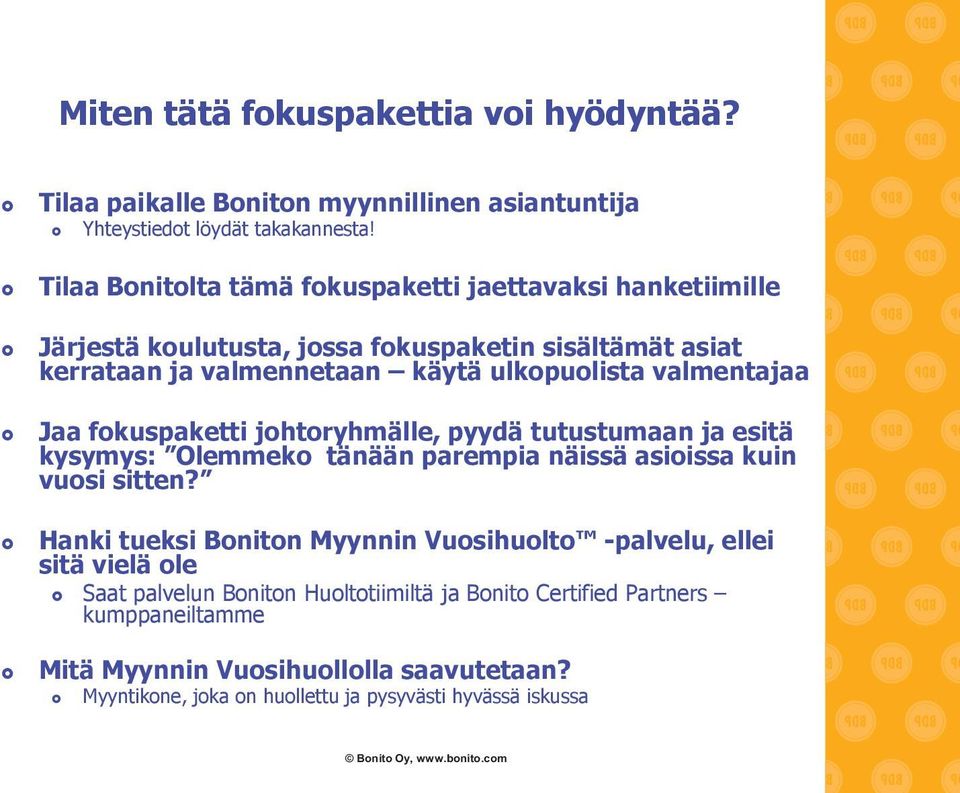 valmentajaa Jaa fokuspaketti johtoryhmälle, pyydä tutustumaan ja esitä kysymys: Olemmeko tänään parempia näissä asioissa kuin vuosi sitten?