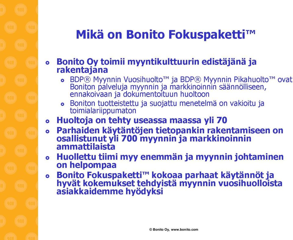 Huoltoja on tehty useassa maassa yli 70 Parhaiden käytäntöjen tietopankin rakentamiseen on osallistunut yli 700 myynnin ja markkinoinnin ammattilaista Huollettu