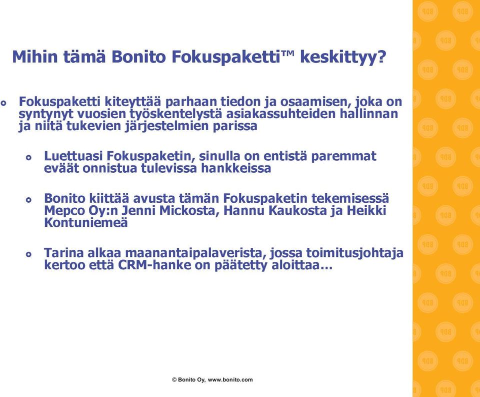 niitä tukevien järjestelmien parissa Luettuasi Fokuspaketin, sinulla on entistä paremmat eväät onnistua tulevissa hankkeissa