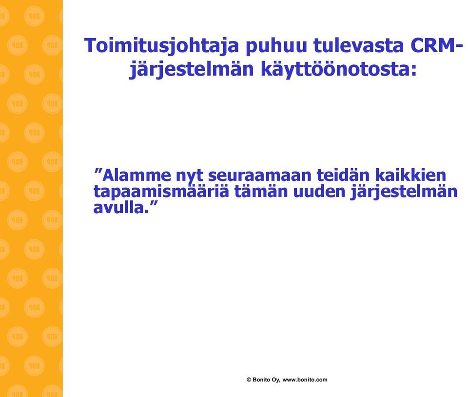 Alamme nyt seuraamaan teidän kaikkien