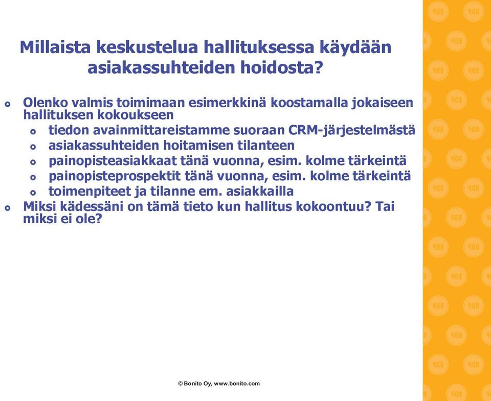 CRM-järjestelmästä asiakassuhteiden hoitamisen tilanteen painopisteasiakkaat tänä vuonna, esim.