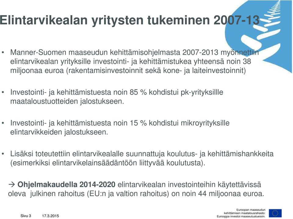 Investointi- ja kehittämistuesta noin 15 % kohdistui mikroyrityksille elintarvikkeiden jalostukseen.