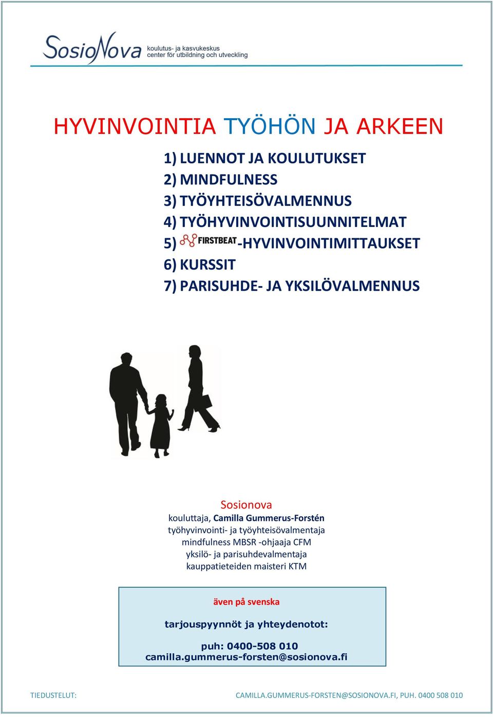 Camilla Gummerus-Forstén työhyvinvointi- ja työyhteisövalmentaja mindfulness MBSR -ohjaaja CFM yksilö- ja