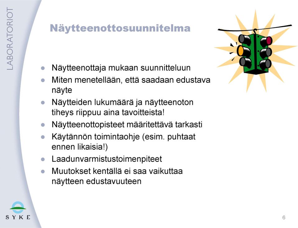 tavoitteista! Näytteenottopisteet määritettävä tarkasti Käytännön toimintaohje (esim.