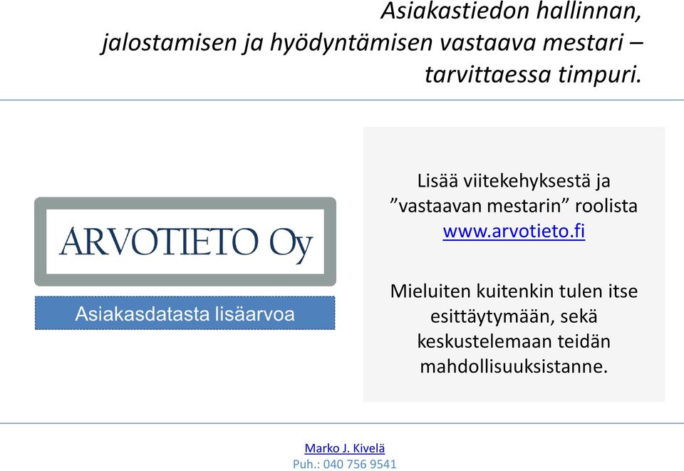 Lisää viitekehyksestä ja vastaavan mestarin roolista www.arvotieto.