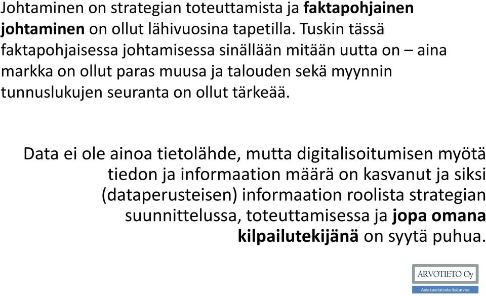 tunnuslukujen seuranta on ollut tärkeää.
