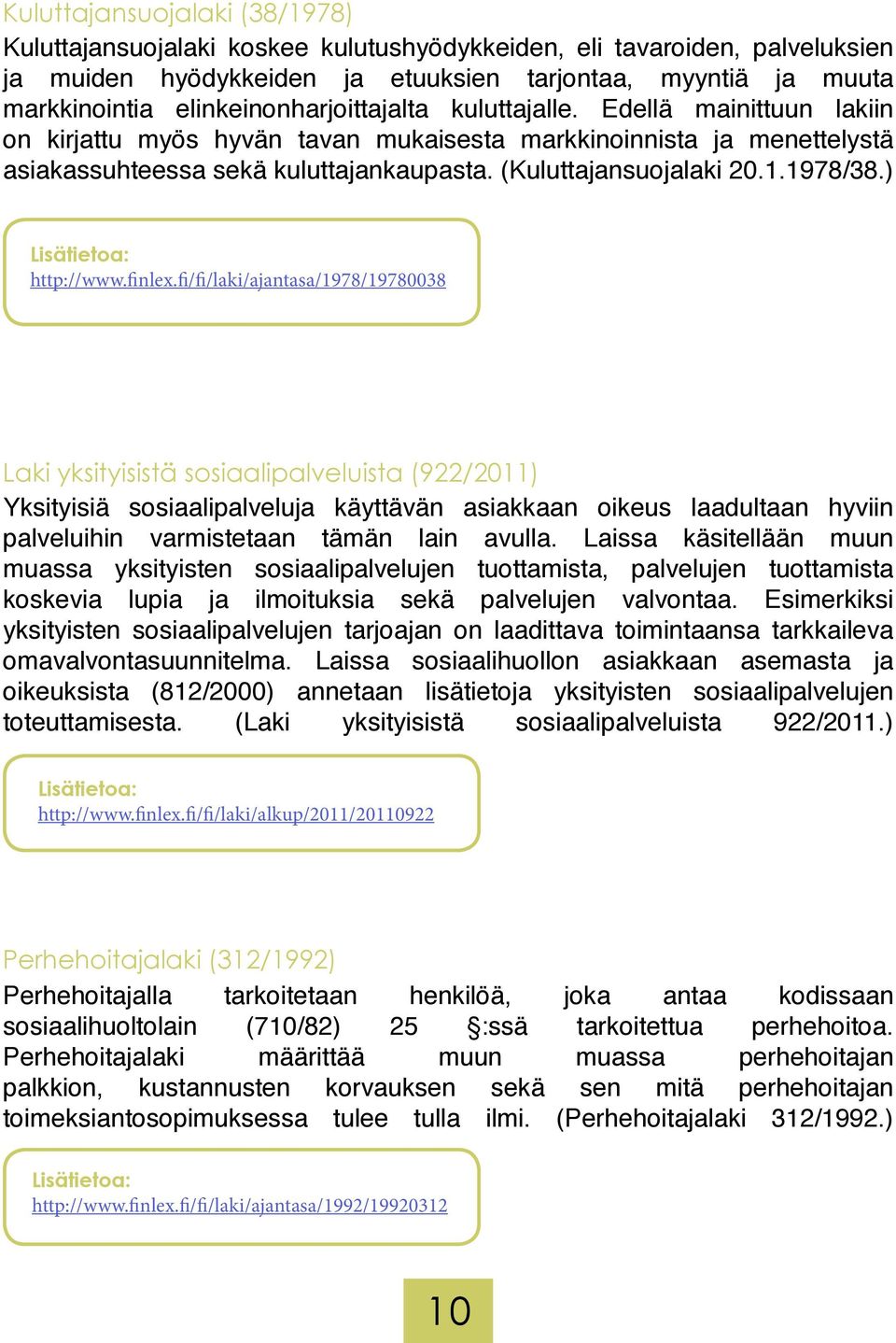 (Kuluttajansuojalaki 20.1.1978/38.) http://www.finlex.