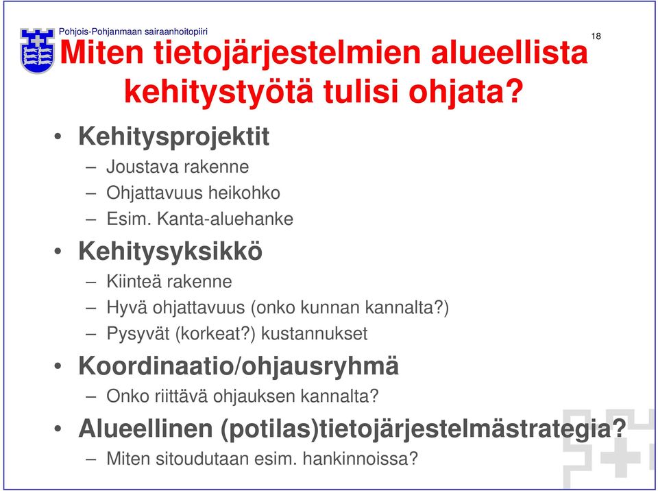 Kanta-aluehanke Kehitysyksikkö Kiinteä rakenne Hyvä ohjattavuus (onko kunnan kannalta?