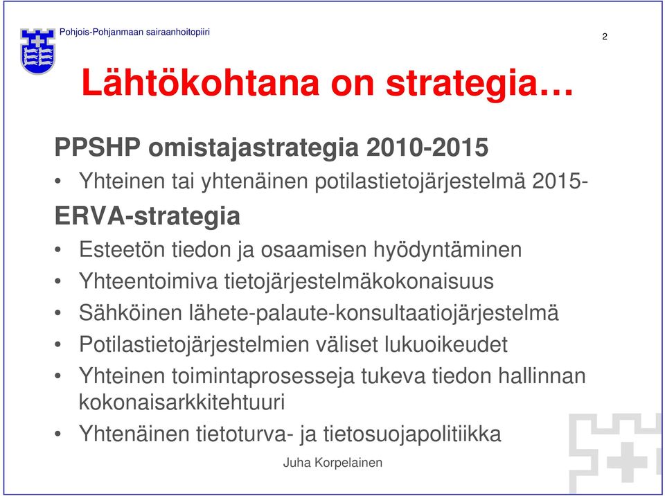 Sähköinen lähete-palaute-konsultaatiojärjestelmä Potilastietojärjestelmien väliset lukuoikeudet Yhteinen