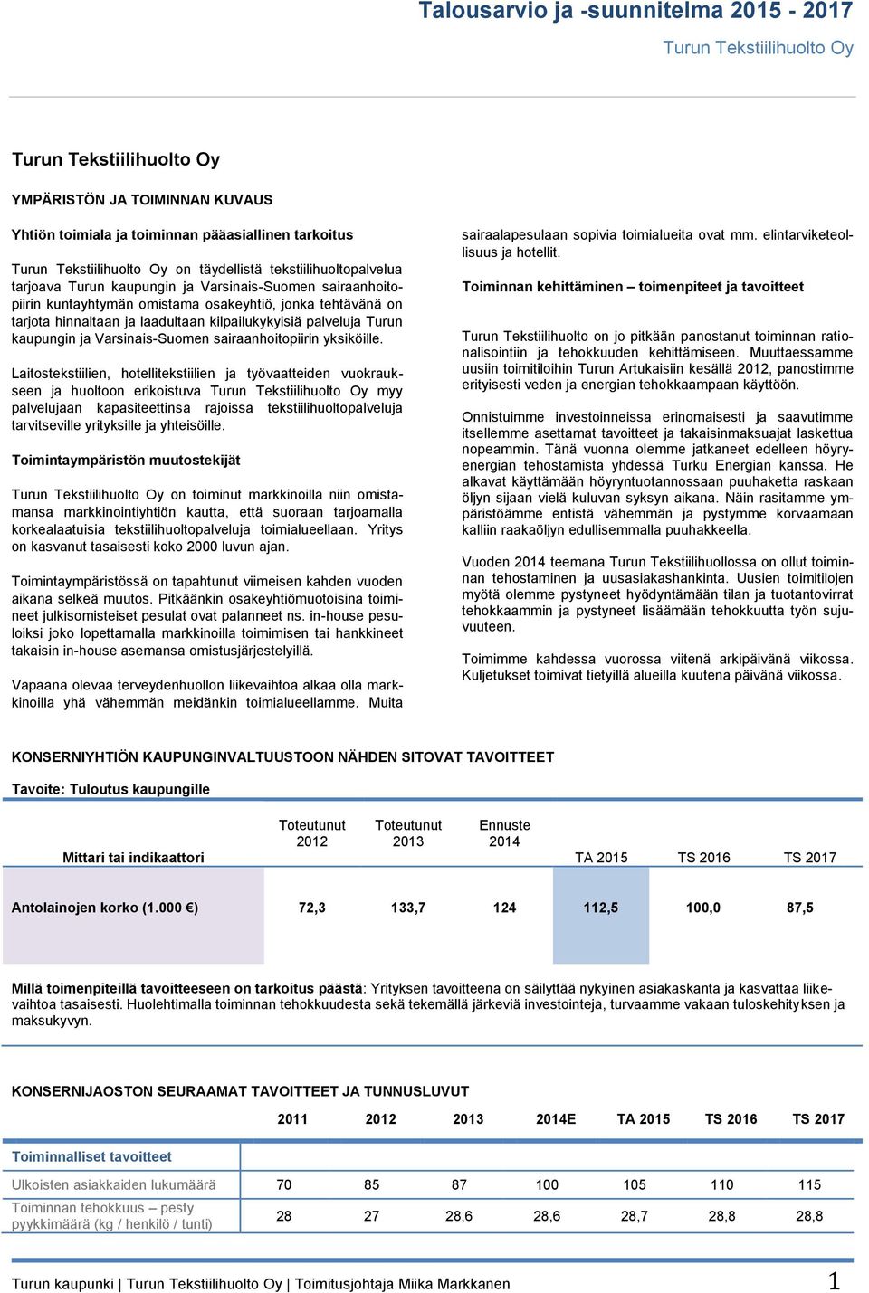 kilpailukykyisiä palveluja Turun kaupungin ja Varsinais-Suomen sairaanhoitopiirin yksiköille.