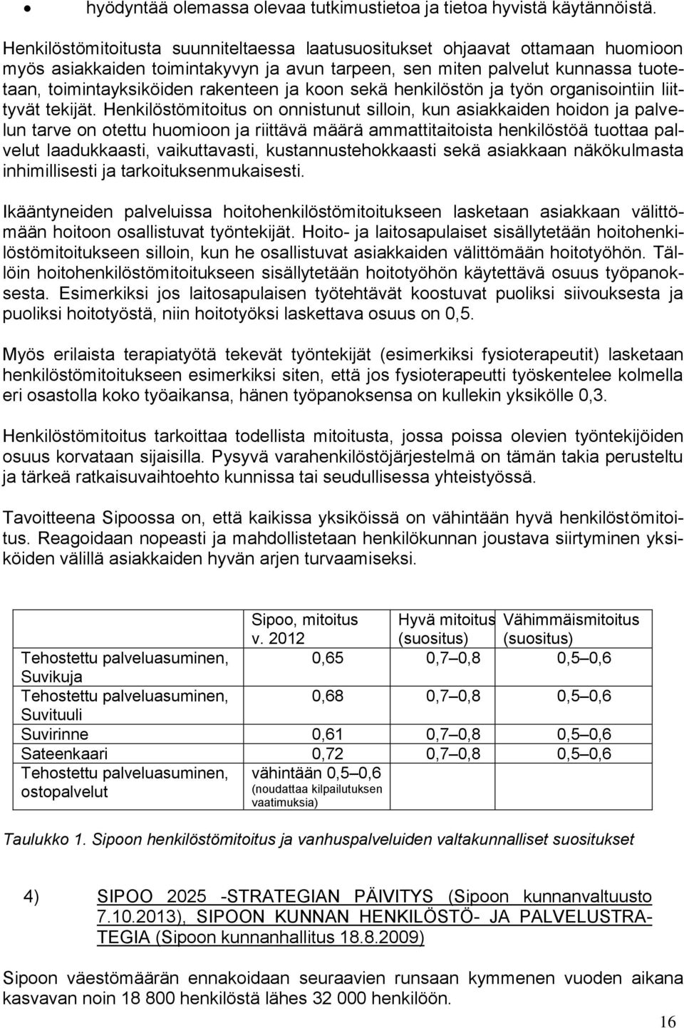 koon sekä henkilöstön ja työn organisointiin liittyvät tekijät.