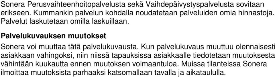 Palvelukuvauksen muutokset Sonera voi muuttaa tätä palvelukuvausta.