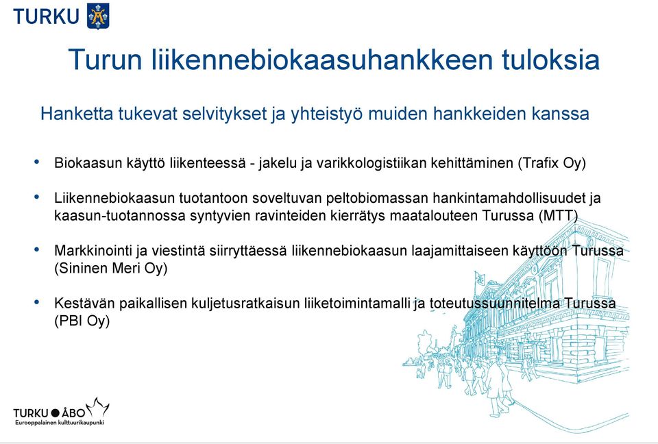 kaasun-tuotannossa syntyvien ravinteiden kierrätys maatalouteen Turussa (MTT) Markkinointi ja viestintä siirryttäessä liikennebiokaasun