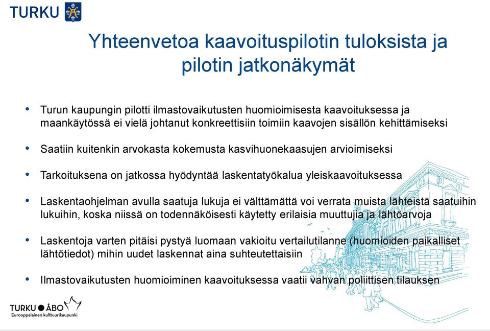 avulla saatuja lukuja ei välttämättä voi verrata muista lähteistä saatuihin lukuihin, koska niissä on todennäköisesti käytetty erilaisia muuttujia ja lähtöarvoja Laskentoja varten pitäisi pystyä