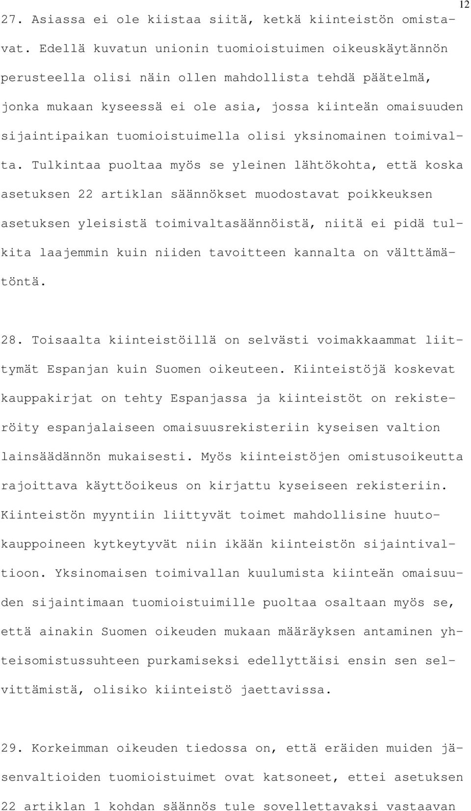 tuomioistuimella olisi yksinomainen toimivalta.