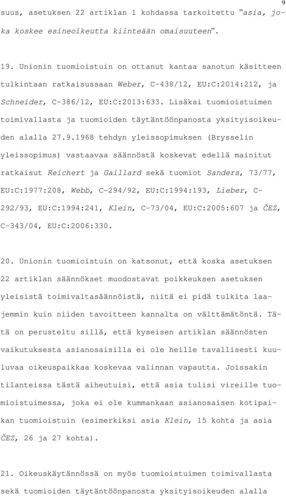 Lisäksi tuomioistuimen toimivallasta ja tuomioiden täytäntöönpanosta yksityisoikeuden alalla 27.9.