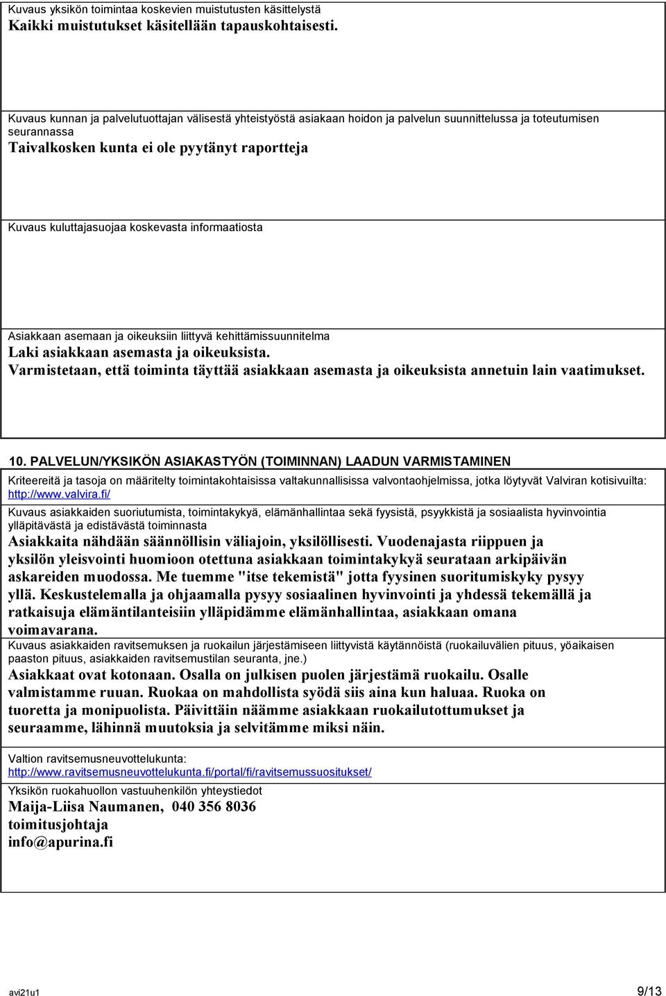 koskevasta informaatiosta Asiakkaan asemaan ja oikeuksiin liittyvä kehittämissuunnitelma Laki asiakkaan asemasta ja oikeuksista.