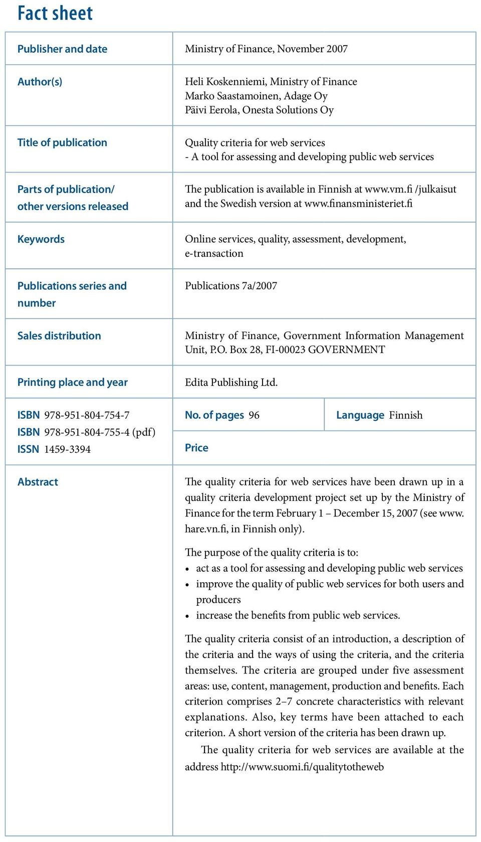 developing public web services The publication is available in Finnish at www.vm.fi /julkaisut and the Swedish version at www.finansministeriet.