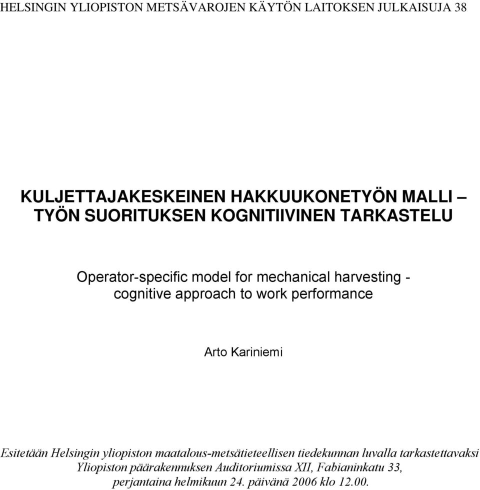 performance Arto Kariniemi Esitetään Helsingin yliopiston maatalous-metsätieteellisen tiedekunnan luvalla