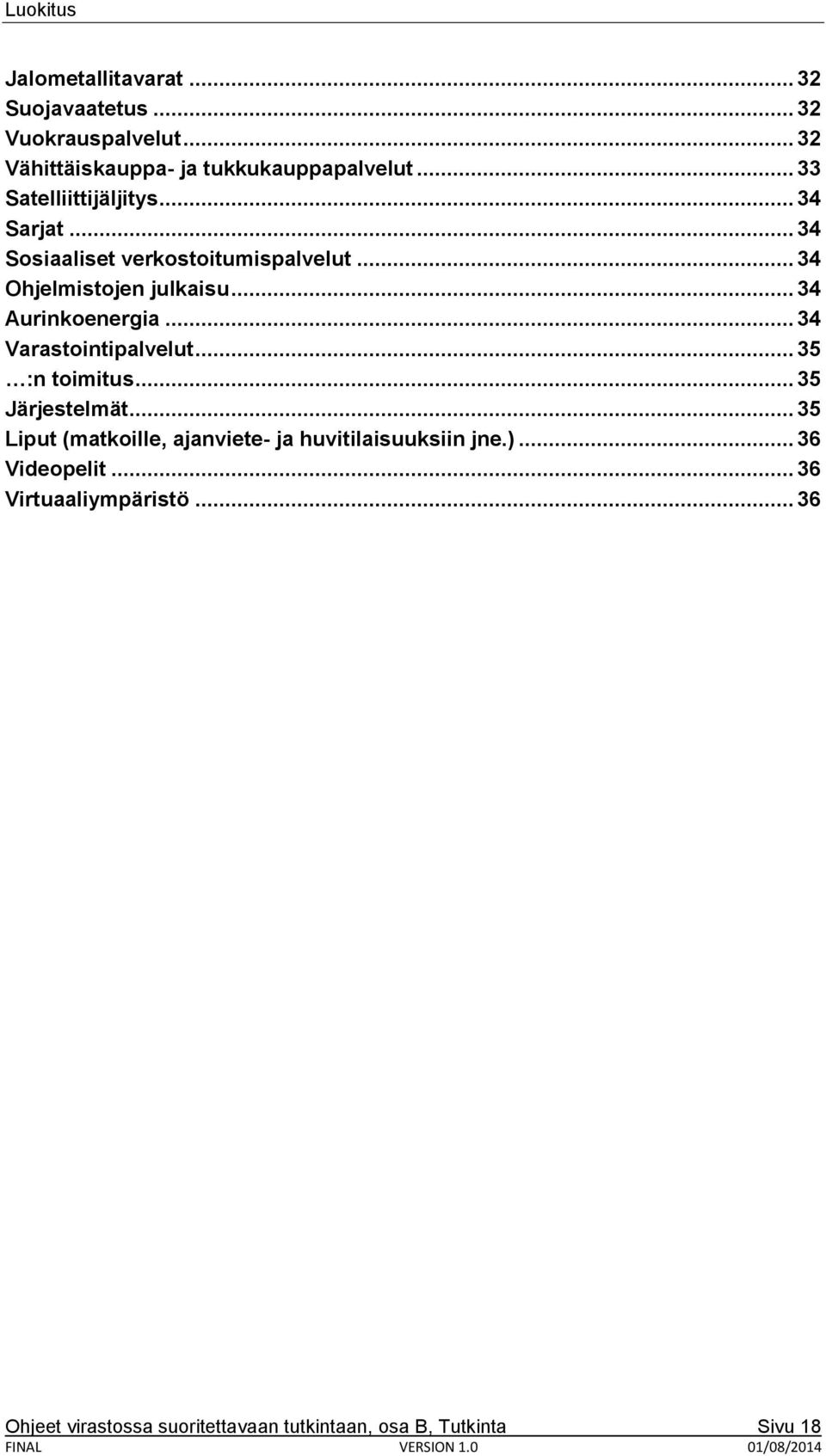 .. 34 Aurinkoenergia... 34 Varastointipalvelut... 35 :n toimitus... 35 Järjestelmät.