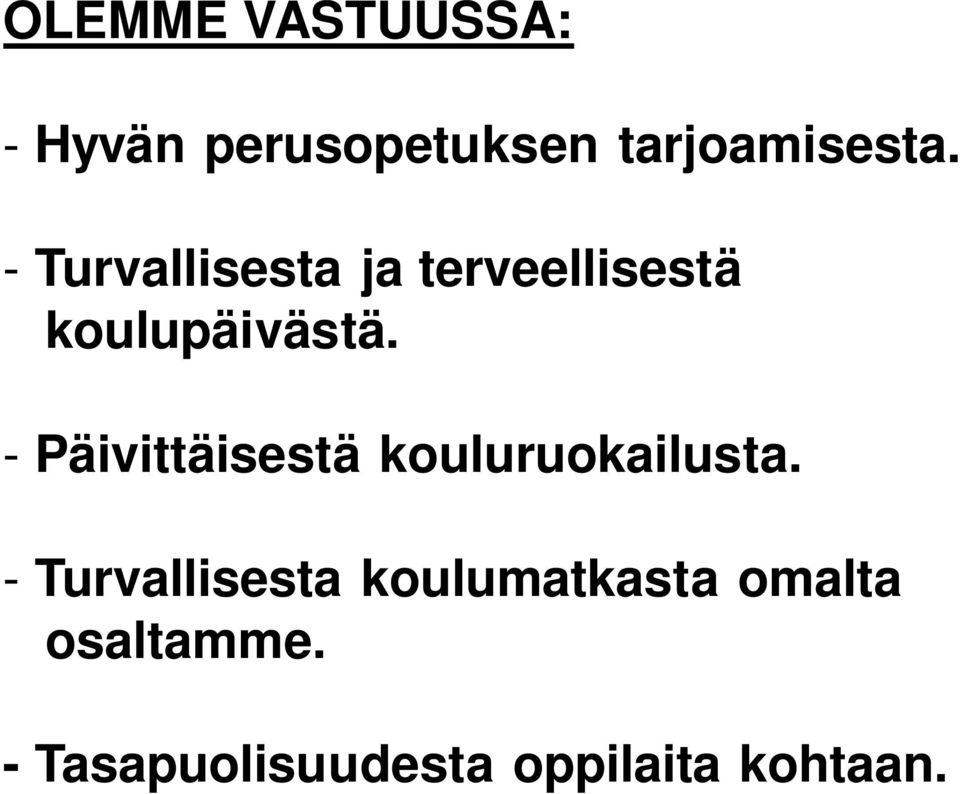 - Päivittäisestä kouluruokailusta.