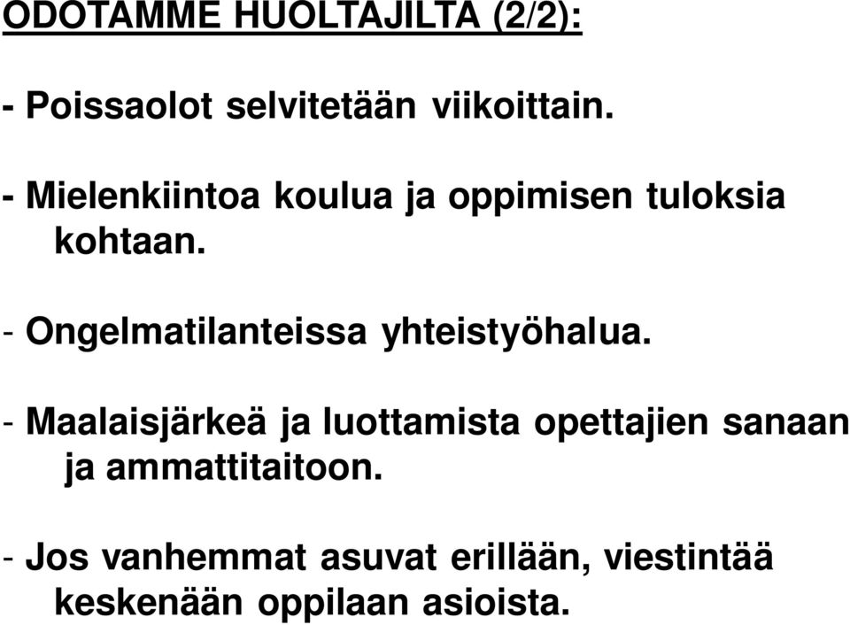 - Ongelmatilanteissa yhteistyöhalua.