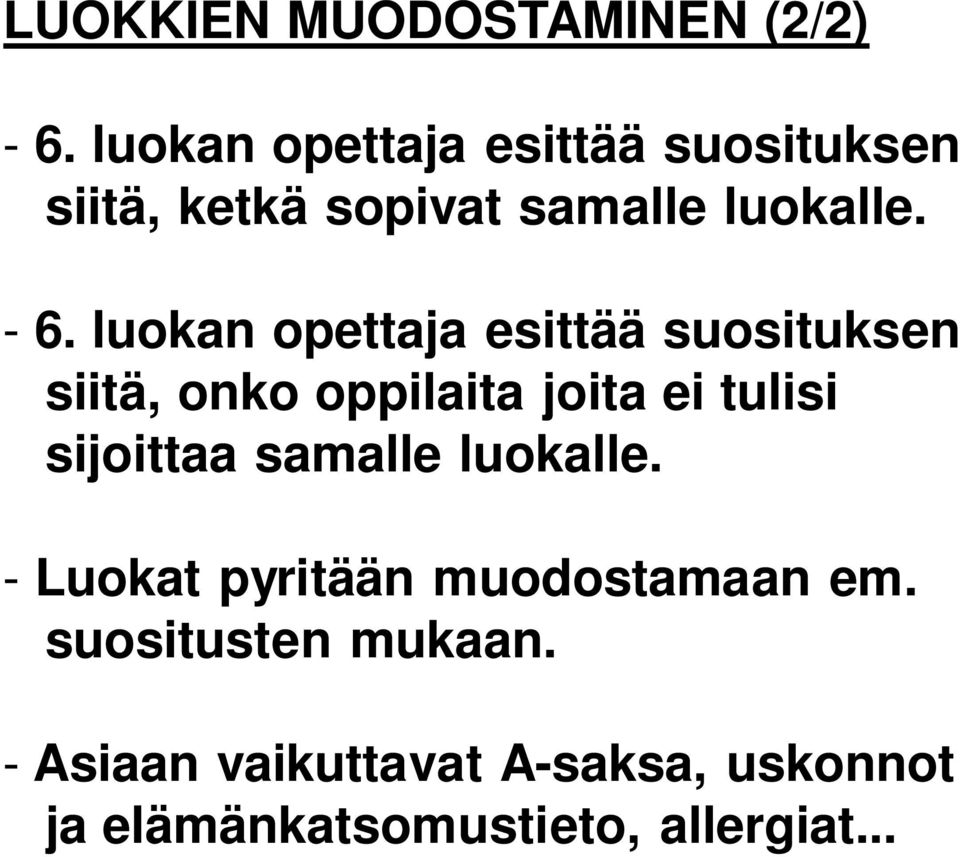 luokan opettaja esittää suosituksen siitä, onko oppilaita joita ei tulisi sijoittaa