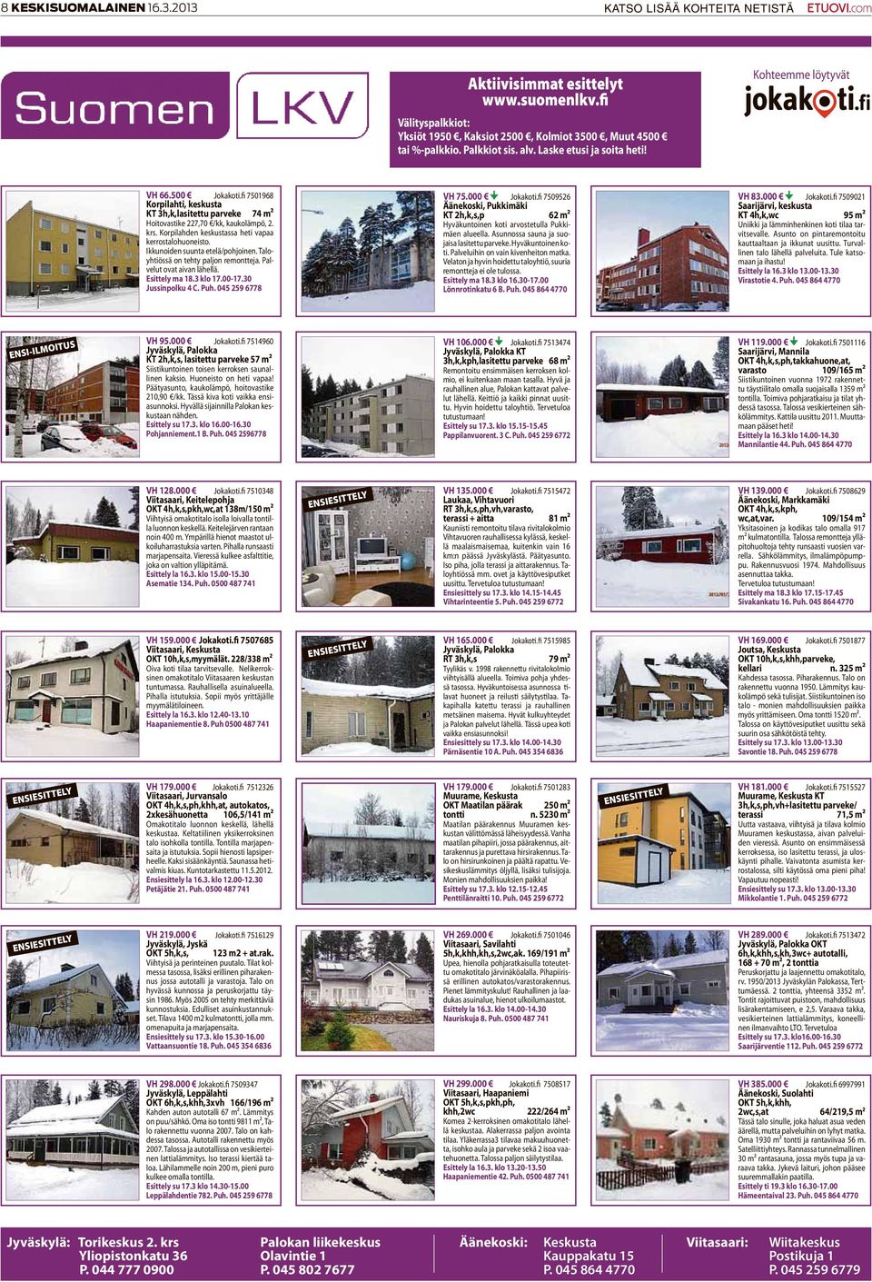 Korpilahden keskustassa heti vapaa kerrostalohuoneisto. Ikkunoiden suunta etelä/pohjoinen. Taloyhtiössä on tehty paljon remontteja. Palvelut ovat aivan lähellä. Esittely ma 18.3 klo 17.00-17.