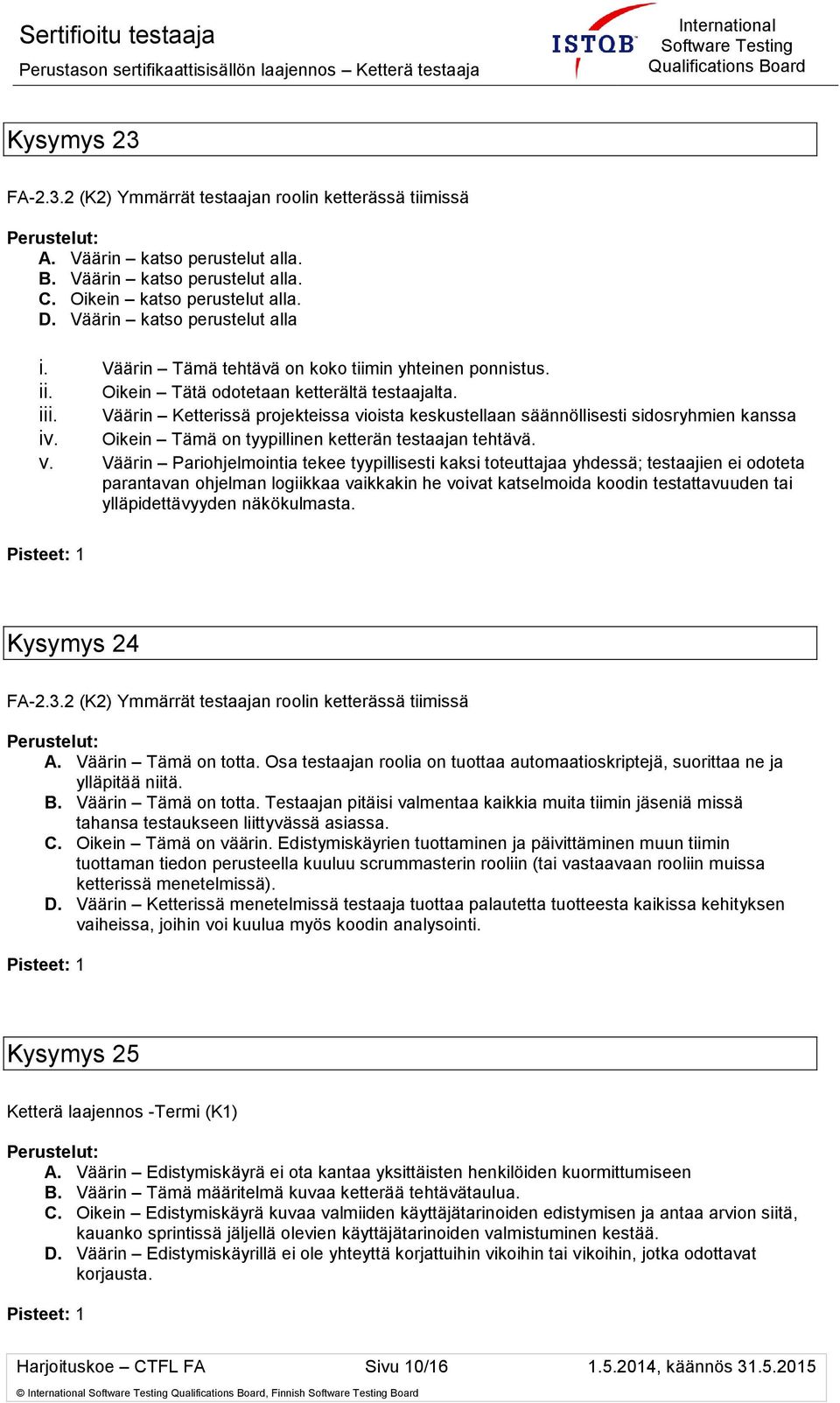 Väärin Ketterissä projekteissa vi
