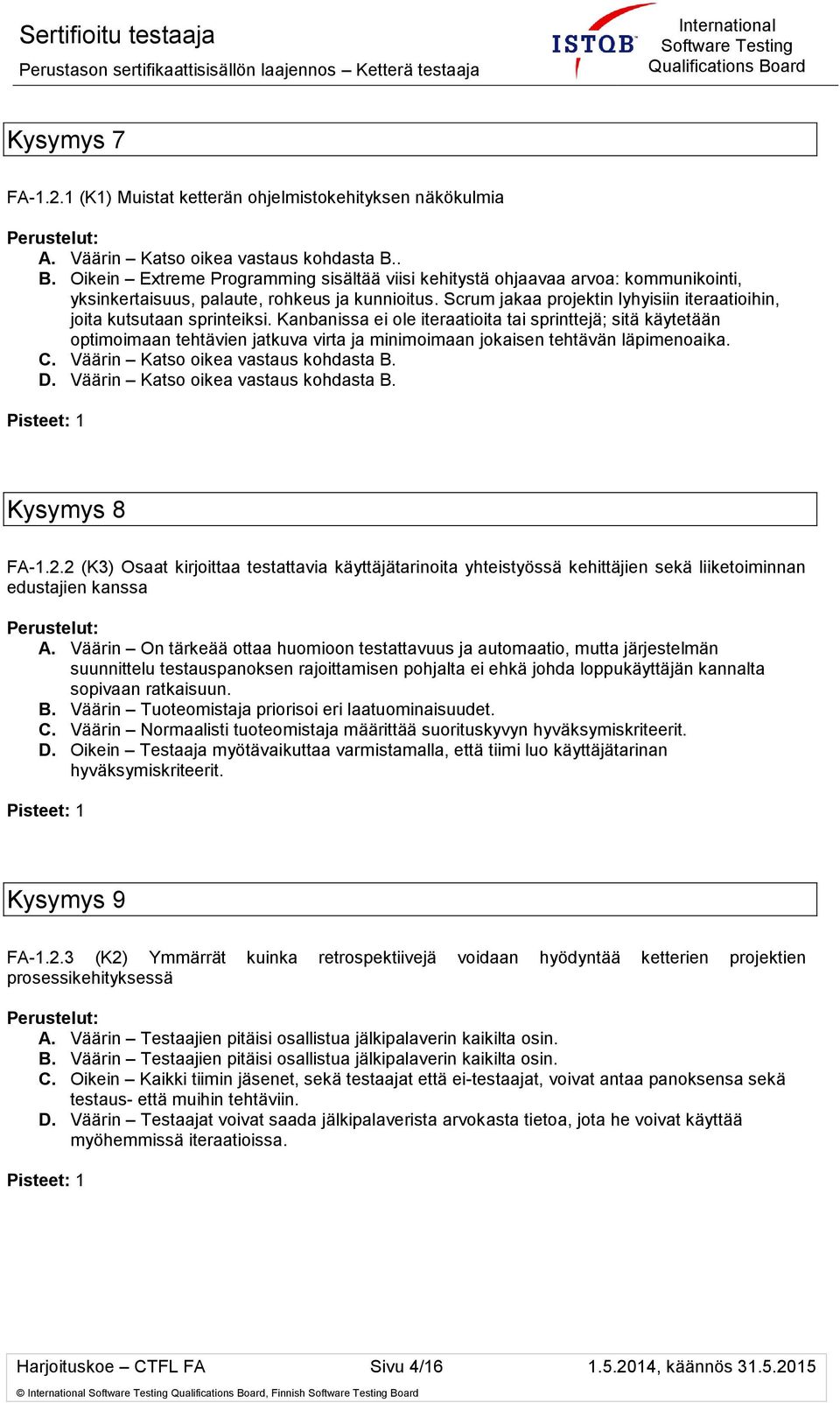 Scrum jakaa projektin lyhyisiin iteraatioihin, joita kutsutaan sprinteiksi.