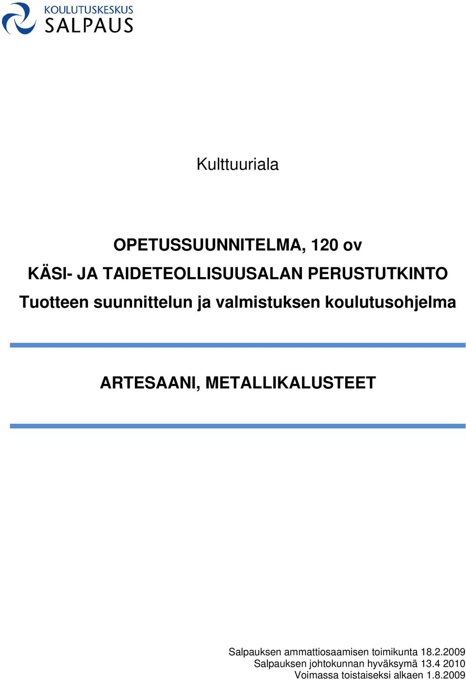 ARTESAANI, METALLIKALUSTEET Salpauksen ammattiosaamisen toimikunta 18.2.