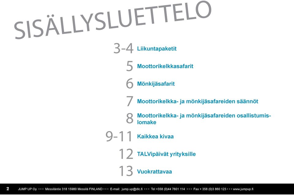 osallistumislomake Kaikkea kivaa TALVipäivät yrityksille Vuokrattavaa 2 JUMP UP Oy Messiläntie