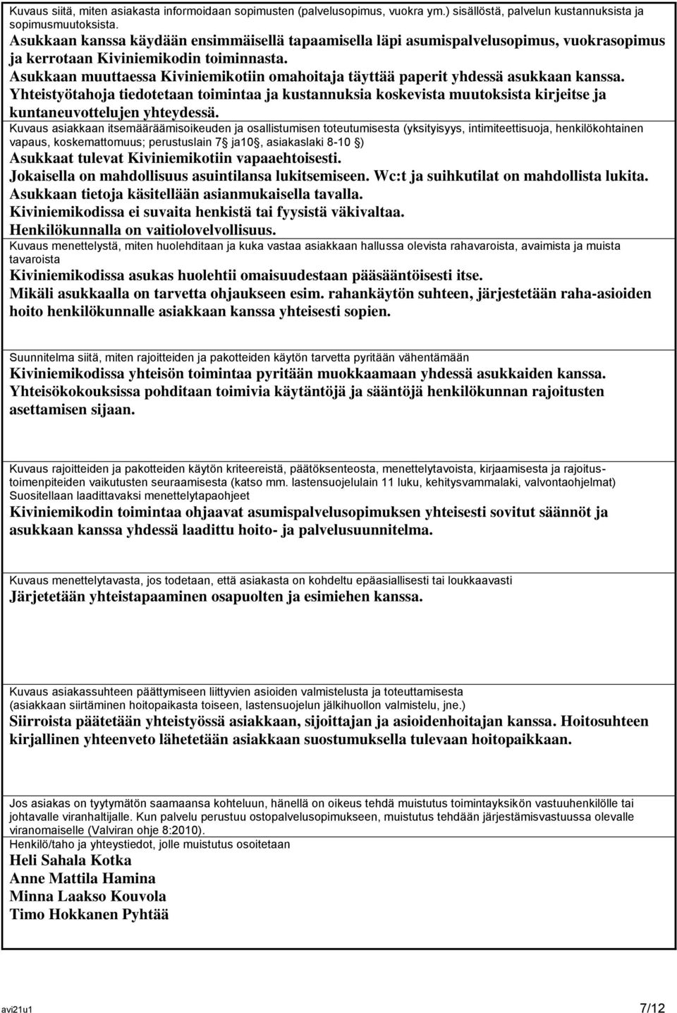 Asukkaan muuttaessa Kiviniemikotiin omahoitaja täyttää paperit yhdessä asukkaan kanssa.