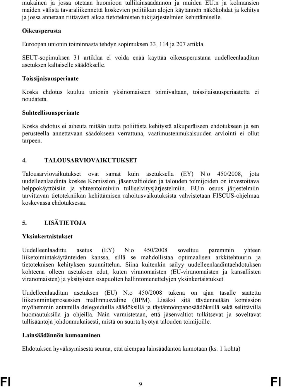 SEUT-sopimuksen 31 artiklaa ei voida enää käyttää oikeusperustana uudelleenlaaditun asetuksen kaltaiselle säädökselle.