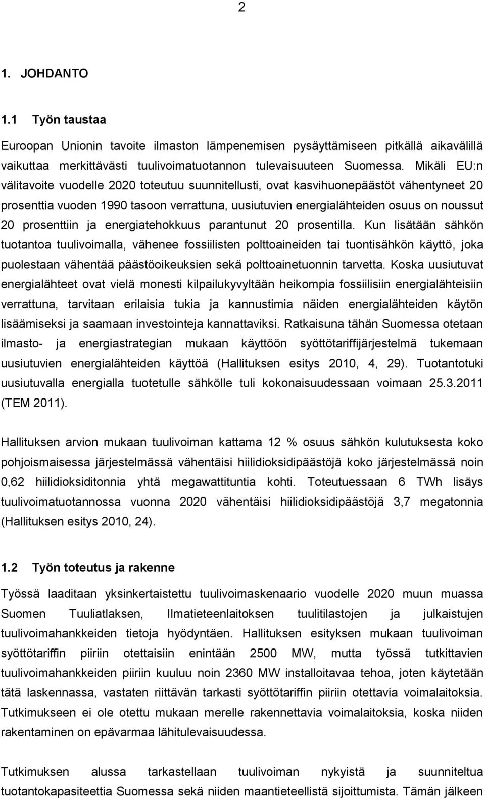 prosenttiin ja energiatehokkuus parantunut 20 prosentilla.