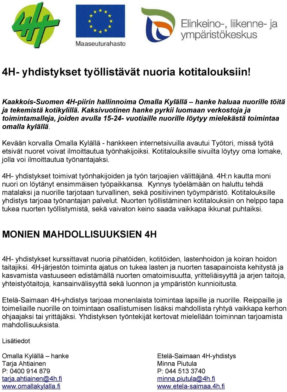 Kevään korvalla Omalla Kylällä - hankkeen internetsivuilla avautui Työtori, missä työtä etsivät nuoret voivat ilmoittautua työnhakijoiksi.