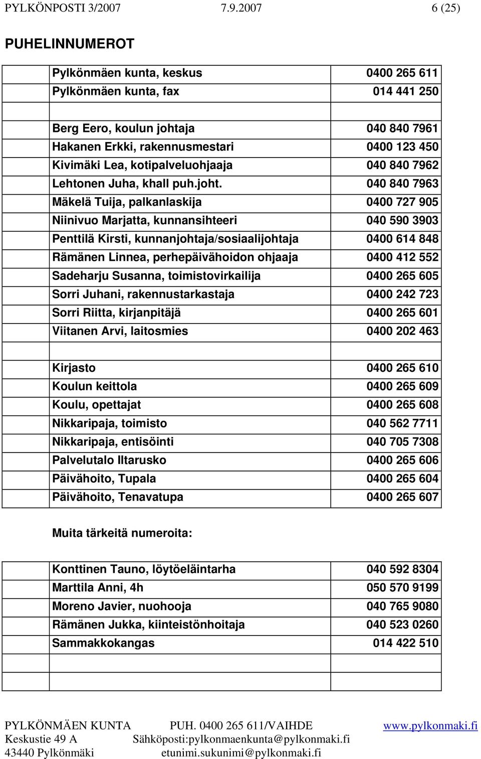 kotipalveluohjaaja 040 840 7962 Lehtonen Juha, khall puh.joht.
