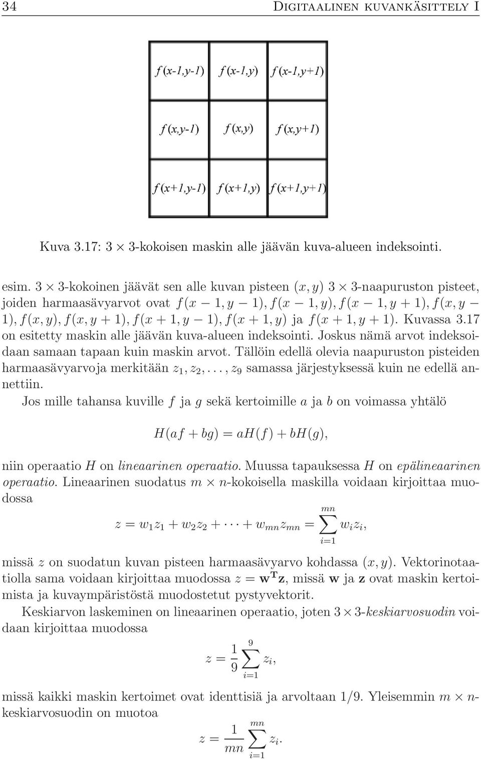 1). Kuvassa 3.17 on esitetty maskin alle jäävän kuva-alueen indeksointi. Joskus nämä arvot indeksoidaan samaan tapaan kuin maskin arvot.