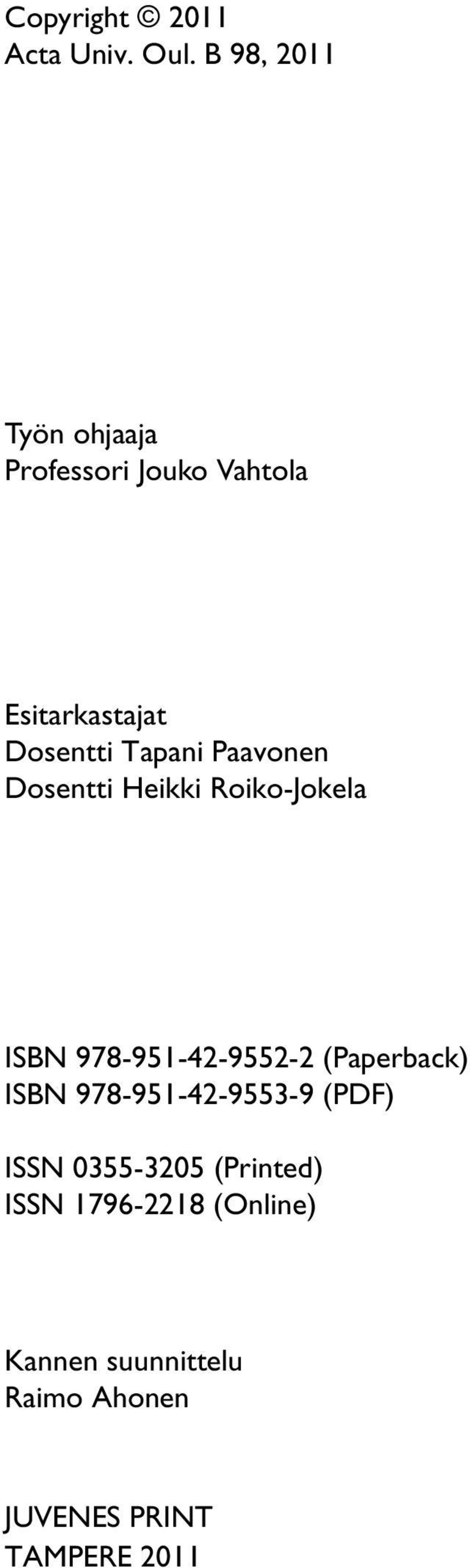 Paavonen Dosentti Heikki Roiko-Jokela ISBN 978-951-42-9552-2 (Paperback) ISBN