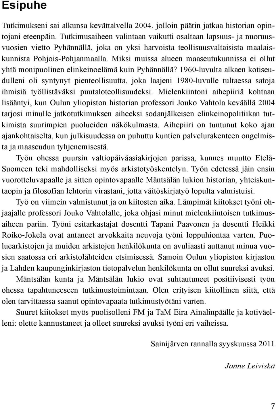 Miksi muissa alueen maaseutukunnissa ei ollut yhtä monipuolinen elinkeinoelämä kuin Pyhännällä?