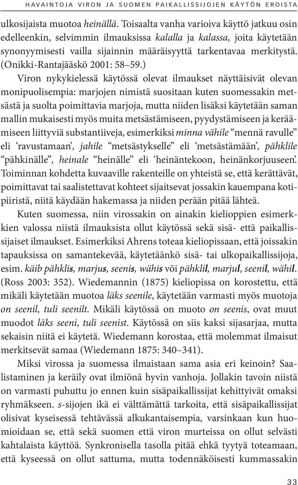 (Onikki-Rantajääskö 2001: 58 59.