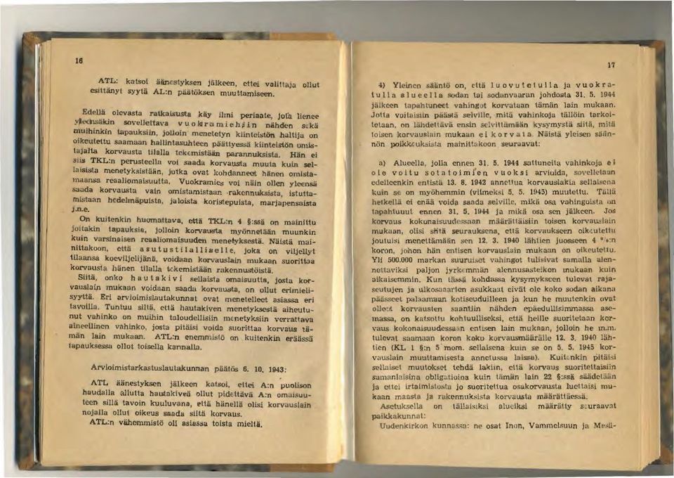 slajalta korvaust;i t1lallu tckcmistaan parannuk.<:ista. Hlin el s11.:1 TKL:n perustccllu vol saadot korvausta muuta kuln sella1s1s.ta mcnetyksltiti.i~in, Jutka ovat kohdannecl hanen omlstamaan.