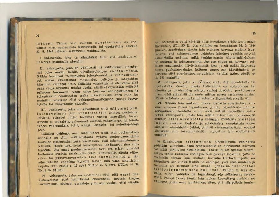 Naihill kt1uluvat rnkcnnu~tcn luhoutumisct ja v.. hmgoiltumlsct, sodan alhcuttnmot mcl$apalqt, pcltojm Jn m:u1pohjan kursimiil vahingol j.n.<'. Talluisi.