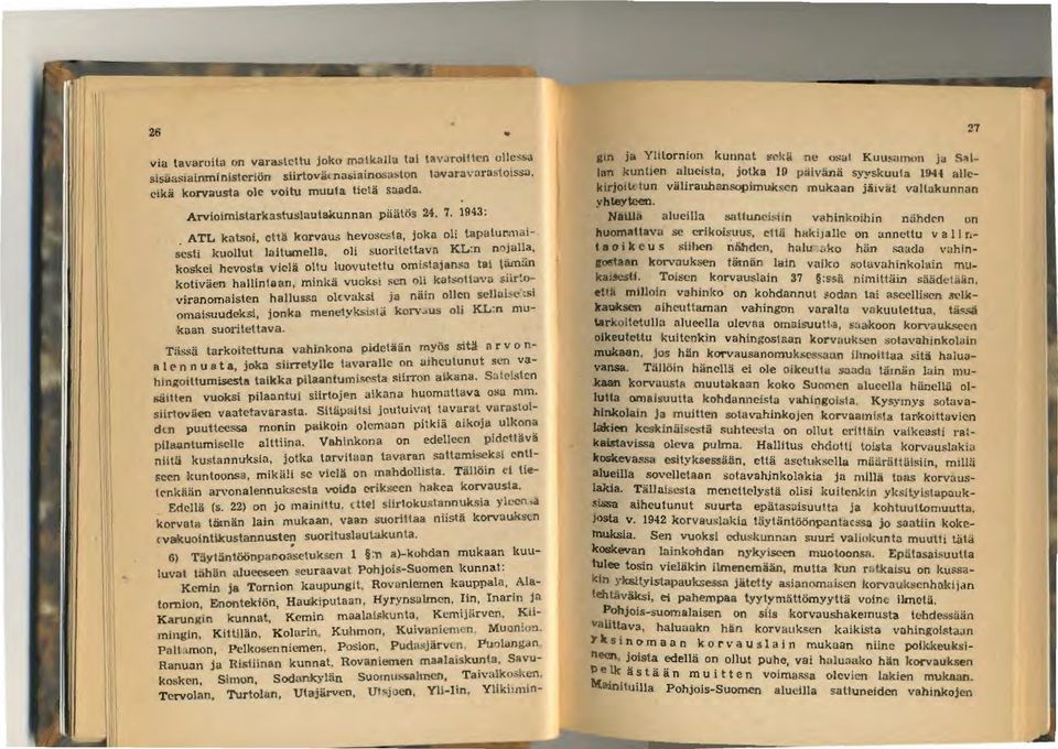 uoritcltava KL:n MJalla, koskci hcvosla vicla oltu luovutcttu omic:ta1ansa tai \...m:.in kotivacn hallintoan, minka vucki- sen oli k<jti-ot\a'\'a siir!