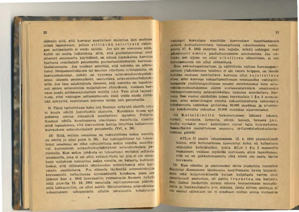 i-tcriiin korvau~ lautakunnalta. Jos voidaan sclviltii<i, E-llli vahinko on alhcutunul llmaporninituk$ :;la tt.i muul"n dhol!i;:cn s otatoimlsta,,)n korvaushukcmus, m.