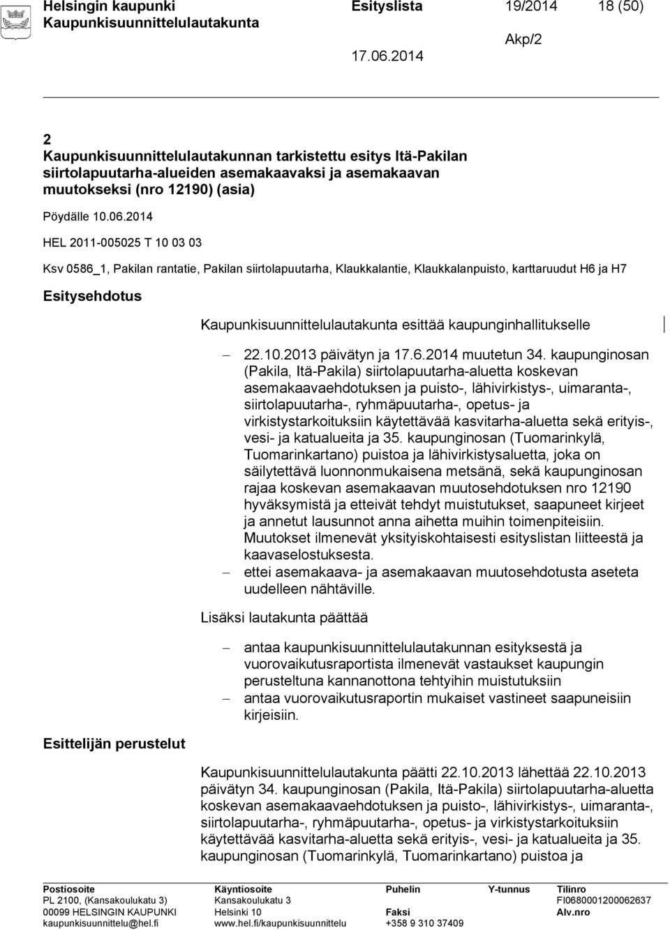 2014 HEL 2011-005025 T 10 03 03 Ksv 0586_1, Pakilan rantatie, Pakilan siirtolapuutarha, Klaukkalantie, Klaukkalanpuisto, karttaruudut H6 ja H7 Esitysehdotus esittää kaupunginhallitukselle 22.10.2013 päivätyn ja 17.